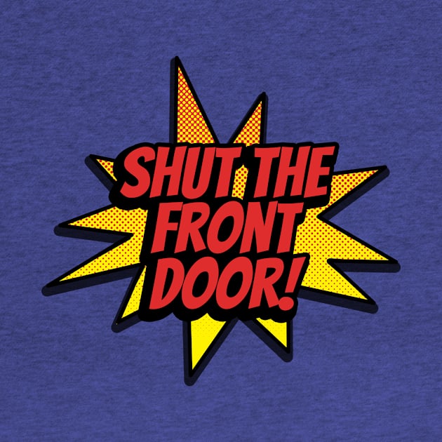 Shut the Front Door by fishbiscuit